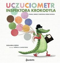 Uczuciometr Inspektora Krokodyla. Rozpoznaj, zmierz i kontroluj swoje uczucia
