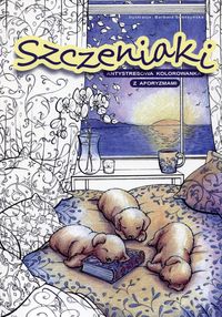 Szczeniaki. Antystresowa kolorowanka z aforyzmami