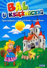 Bal u księżniczki.Opowiadania z łamigłówkami i zagadkami