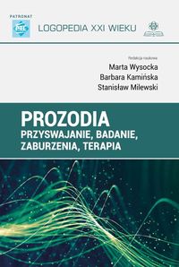 Prozodia. Przyswajanie, badanie, zaburzenia, terapia