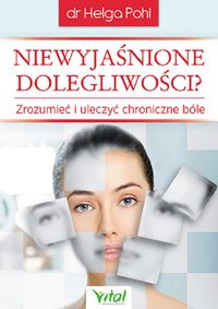 Niewyjaśnione dolegliwości? Zrozumieć i uleczyć chroniczne bóle