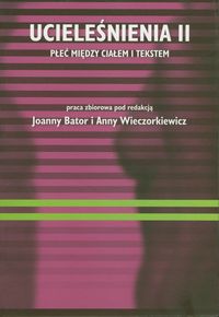 Ucieleśnienia II. Płeć między ciałem i tekstem