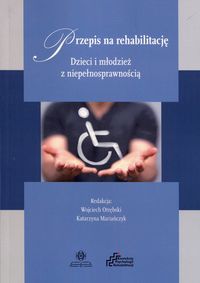 Przepis na rehabilitację. Dzieci i młodzież z niepełnosprawnością