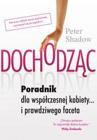 Dochodząc. Poradnik dla współczesniej kobiety… i prawdziwego faceta