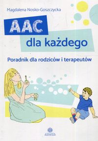 AAC dla każdego. Poradnik dla rodziców i terapeutów