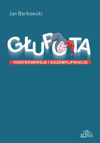 Głupota. Kontrowersje i egzemplikacje
