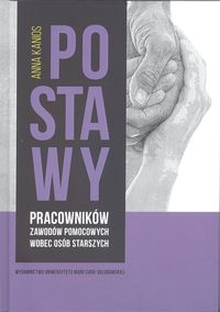 Postawy pracowników zawodów pomocnych wobec osób starszych