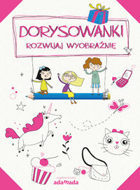 Dorysowanki. Rozwijaj wyobraźnię (7+). Zeszyt różowy