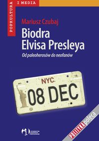 Biodra Elvisa Presleya. Od paleoherosów do neofanów