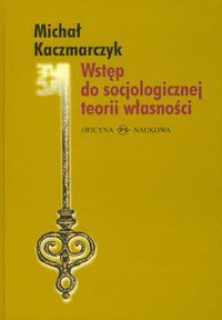 Wstęp do socjologicznej teorii własności