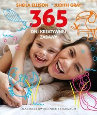 365 dni kreatywnej zabawy dla dzieci dwuletnich i starszych