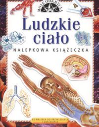 Moje odkrycia. Ludzkie ciało. Nalepkowa książeczka.