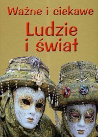 Ważne i ciekawe - Ludzie i świat