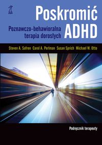 Poskromić ADHD. Podręcznik terapeuty