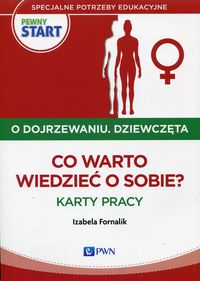 Pewny start. O dojrzewaniu. Dziewczęta. Co warto wiedzieć o sobie? Karty pracy