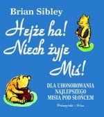 Hejże ha! Niech żyje Miś! Dla uhonorowania najlepszego misia pod słońcem.