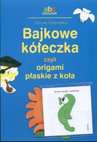 Bajkowe kółeczka czyli origami płaskie z koła