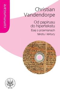 Od papirusu do hipertekstu. Esej o przemiananch tekstu i literatury