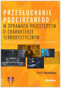 Przesłuchanie podejrzanego w sprawach przestępstw o charakterze terrorystycznym. Pozytywny wymiar kooperacji negatywnej