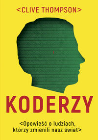 Koderzy. Opowieści o ludziach, którzy zmienili nasz świat