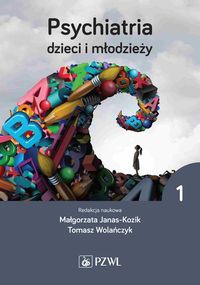 Psychiatria dzieci i młodzieży. T.1