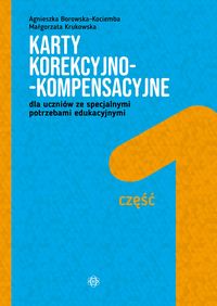 Karty korekcyjno-kompensacyjne dla uczniów ze specjalnymi potrzebami edukacyjnymi. Cz.1
