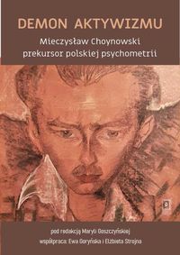 Demon aktywizmu. Mieczysław Choynowski prekursor polskiej psychometrii