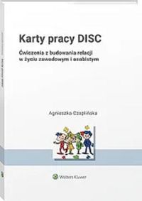 Karty pracy DISC. Ćwiczenia z budowania relacji w życiu zawodowym i osobistym