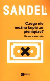 Czego nie można kupić za pieniądze? Moralne granice rynku