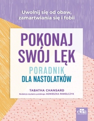 Pokonaj swój lęk. Poradnik dla nastolatków