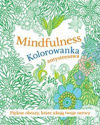 Mindfulness. Kolorowanka antystresowa