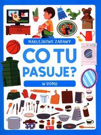 Co tu pasuje? Naklejkowe zabawy. W domu
