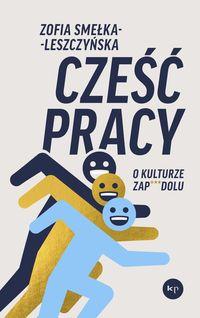 Cześć pracy. O kulturze zap***dolu