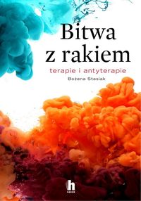 Bitwa z rakiem. Terapie i antyterapie