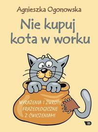 Nie kupuj kota w worku. Wyrażenia i zwroty frazeologiczne z ćwiczeniami