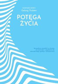Potęga życia bez strachu. Sprawdzony poradnik na drodze od ciemności i zagubienia do wewnętrznego spokoju i pozytywności