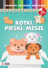 Pieski, kotki, misie. Koloruję, znajduję, naklejam